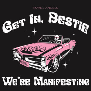 Get In, Bestie. We're Manifesting - OVERSIZED Graphic Tee